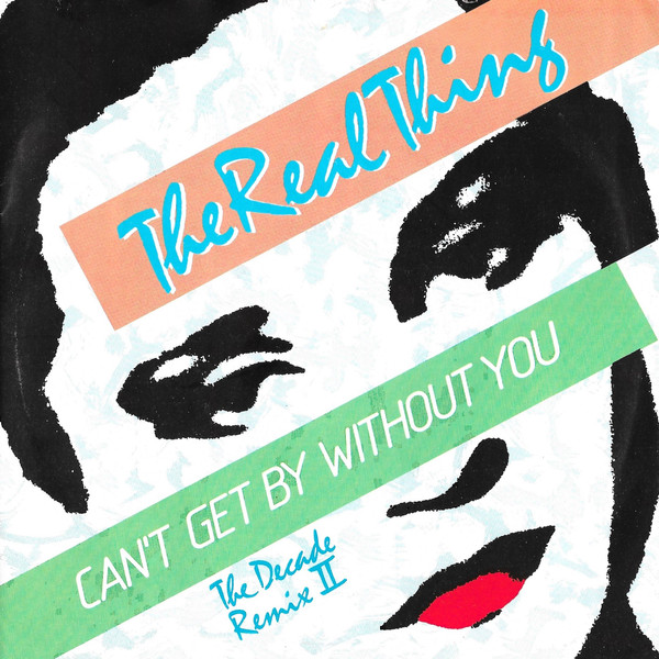 The Real Thing - Can't Get By Without You (The Decade Remix II) (7", Single, Sol)
