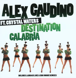 Alex Gaudino Ft. Crystal Waters - Destination Calabria (12")
