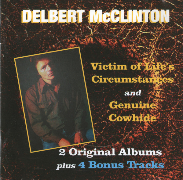 Delbert McClinton - Victim Of Life's Circumstances / Genuine Cowhide (CD, Album, Comp, RE, RM)