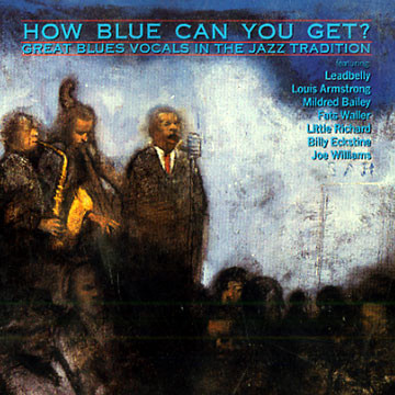 Various - How Blue Can You Get? (Great Blues Vocals In The Jazz Tradition) (CD, Comp, RM)