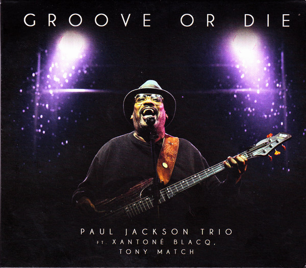 Paul Jackson Trio Ft. Xantoné Blacq, Tony Match - Groove Or Die (CD, Album)