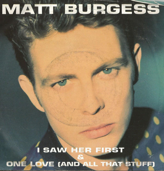 Matt Burgess - I Saw Her First / One Love (And All That Stuff) (7")