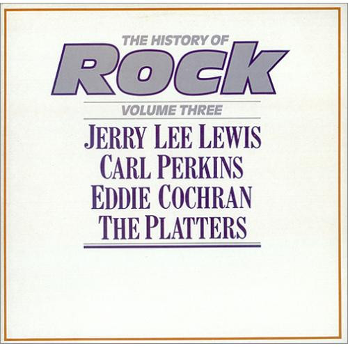 Jerry Lee Lewis / Carl Perkins / Eddie Cochran / The Platters - The History Of Rock (Volume Three) (2xLP, Comp, Mono)