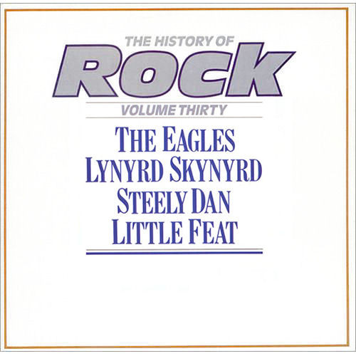The Eagles* / Lynyrd Skynyrd / Steely Dan / Little Feat - The History Of Rock (Volume Thirty) (2xLP, Comp)