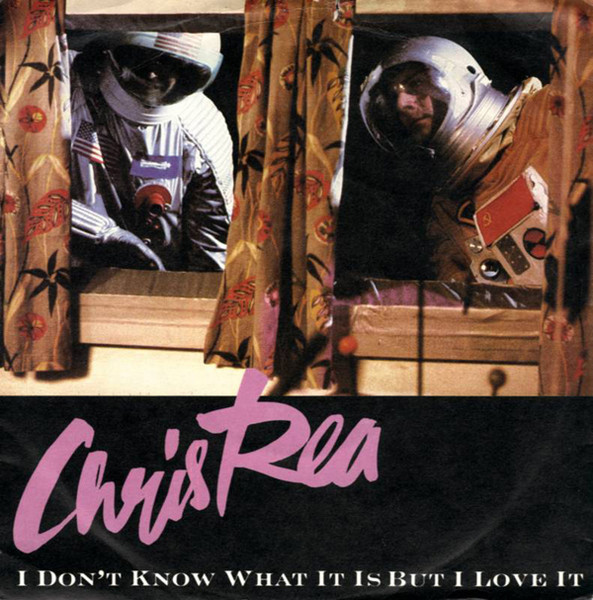 Chris Rea - I Don't Know What It Is But I Love It (7")