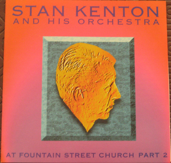 Stan Kenton And His Orchestra - At Fountain Street Church Part 2 (CD)