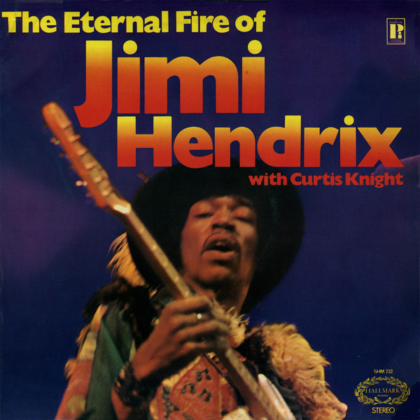 Jimi Hendrix With Curtis Knight - The Eternal Fire Of Jimi Hendrix (LP, Comp)