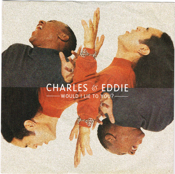 Charles & Eddie - Would I Lie To You? (7", Single, Sil)