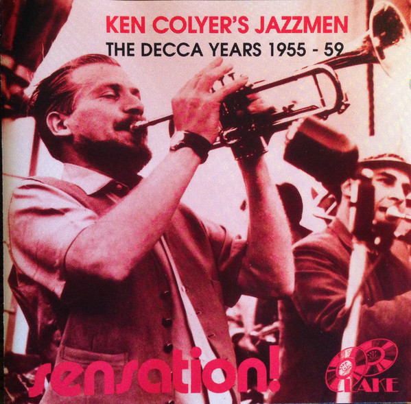 Ken Colyer's Jazzmen - Sensation! - The Decca Years 1955 - 59 (CD, Album, Comp, Mono, RM)