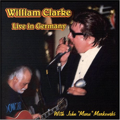 William Clarke With John "Marx" Markowski* - Live In Germany     (CD, Album)