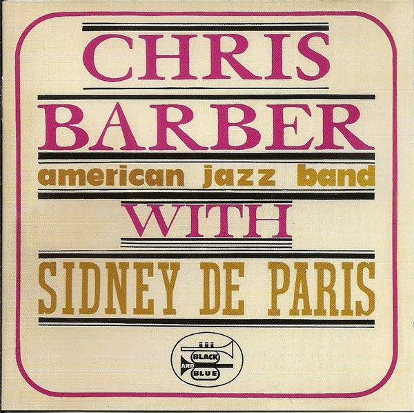 Chris Barber's American Jazz Band With Sidney De Paris - Chris Barber's American Jazz Band With Sidney De Paris (CD, RE)