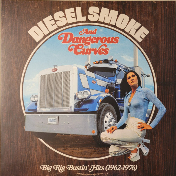 Various - Diesel Smoke And Dangerous Curves: Big Rig Bustin' Hits (1962-1976) (LP, RSD, Comp, Mono, Ltd, RM, Blu)