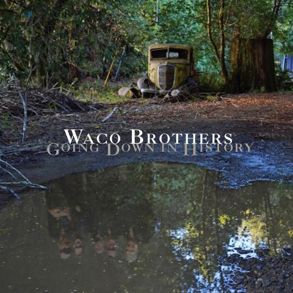 The Waco Brothers - Going Down In History (LP)