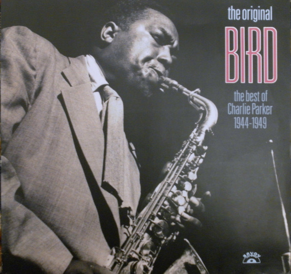 Charlie Parker - The Original Bird The Best Of Charlie Parker 1944-1949 (LP, Comp)
