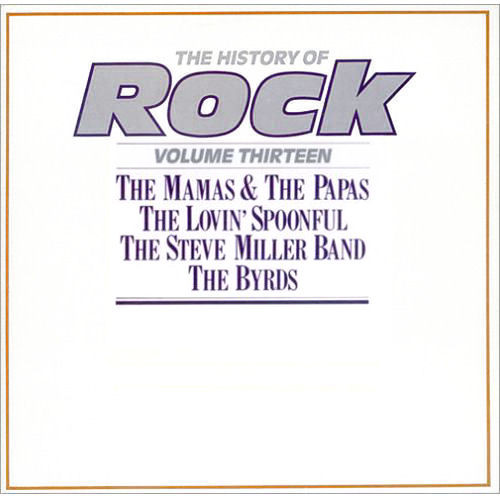 The Mamas & The Papas / The Lovin' Spoonful / The Steve Miller Band* / The Byrds - The History Of Rock (Volume Thirteen) (2xLP, Comp)