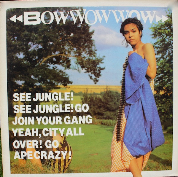 Bow Wow Wow - See Jungle! See Jungle! Go Join Your Gang Yeah, City All Over! Go Ape Crazy! (LP)