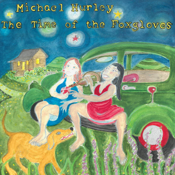 Michael Hurley - The Time Of The Foxgloves (LP, Album)