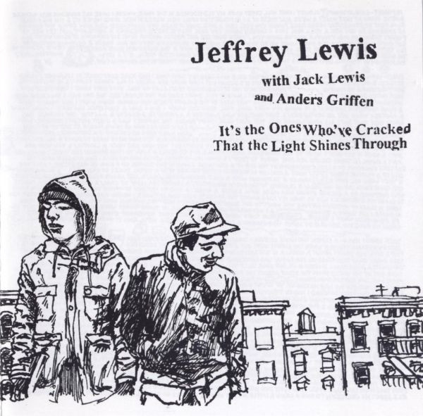 Jeffrey Lewis With Jack Lewis (2) And Anders Griffen - It's The Ones Who've Cracked That The Light Shines Through (CD, Album)