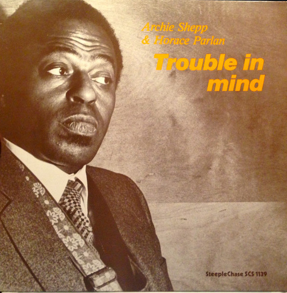 Archie Shepp & Horace Parlan - Trouble In Mind (LP, Album)