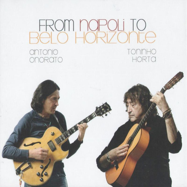 Toninho Horta, Antonio Onorato - From Napoli To Belo Horizonte (CD, Album)