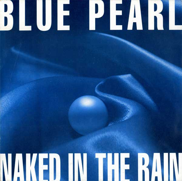 Blue Pearl - Naked In The Rain (7", Single, Glo)