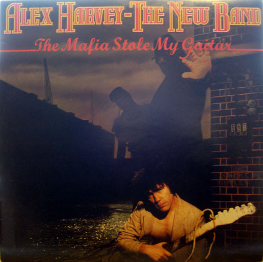 Alex Harvey - The New Band - The Mafia Stole My Guitar (LP, Album)