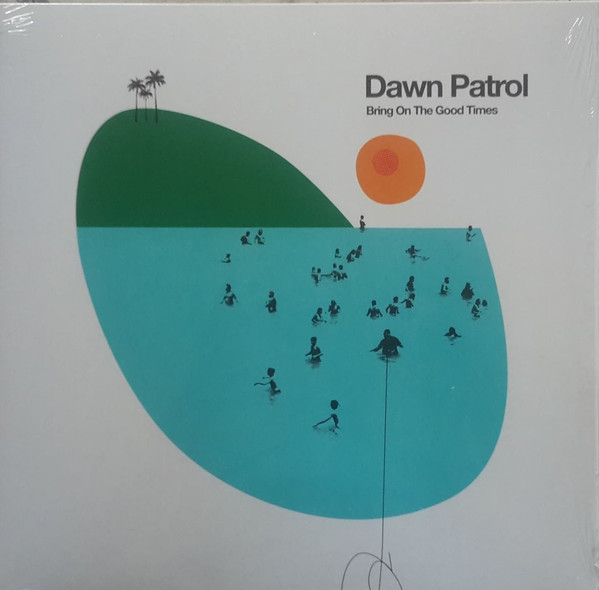Dawn Patrol (13) - Bring On The Good Times (LP, Album)