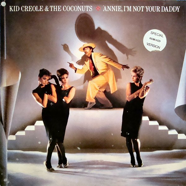 Kid Creole & The Coconuts* - Annie, I'm Not Your Daddy (12")