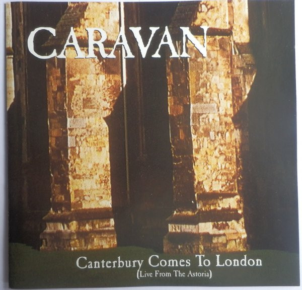 Caravan - Canterbury Comes To London (Live From The Astoria) (CD, Album, CD )