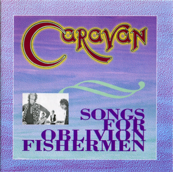 Caravan - Songs For Oblivion Fishermen (CD, Album)