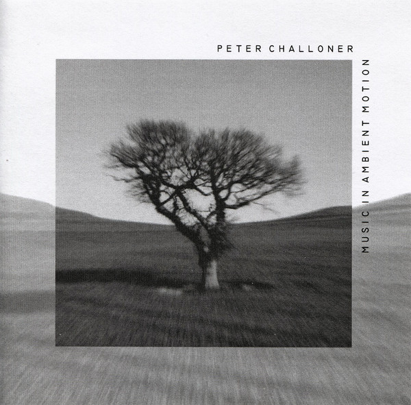 Peter Challoner - Music In Ambient Motion (CDr)