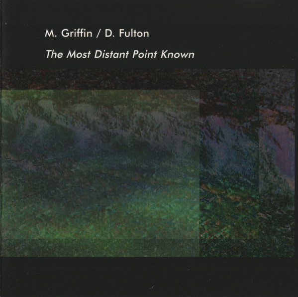 M. Griffin / D. Fulton* - The Most Distant Point Known (CD, Album)
