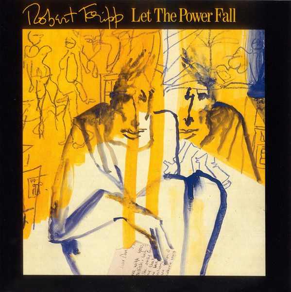 Robert Fripp - Let The Power Fall (An Album Of Frippertronics) (CD, Album, RE, RM)