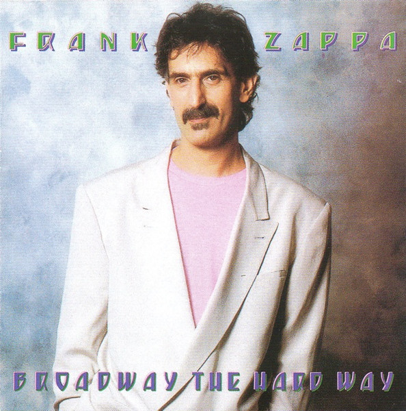 Frank Zappa - Broadway The Hard Way (CD, Album, RE, RM, RP, Son)