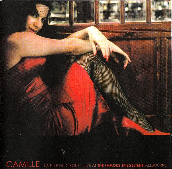 Camille* - La Fille Du Cirque - Live At The Famous Spiegeltent (CD, Album)
