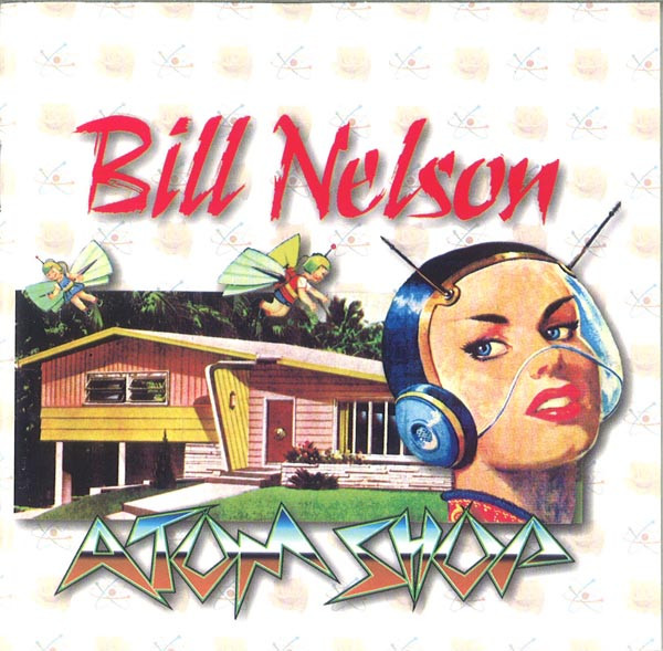 Bill Nelson - Atom Shop (CD, Album, Enh)