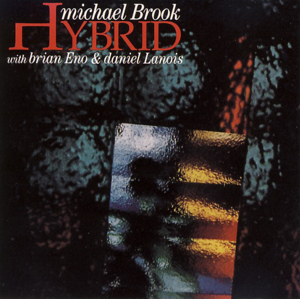 Michael Brook With Brian Eno & Daniel Lanois - Hybrid (CD, Album, RE, RM)
