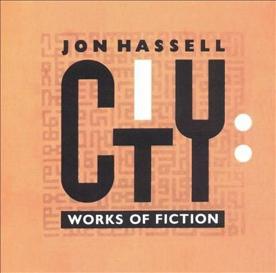 Jon Hassell - City: Works Of Fiction (CD, Album)
