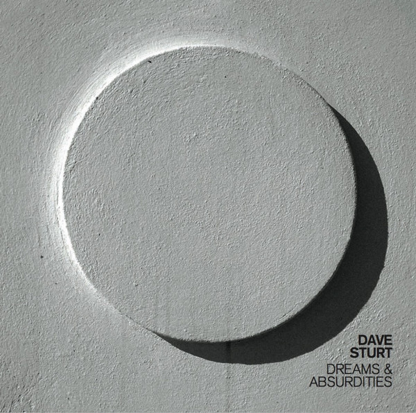Dave Sturt - Dreams & Absurdities (CD, Album)
