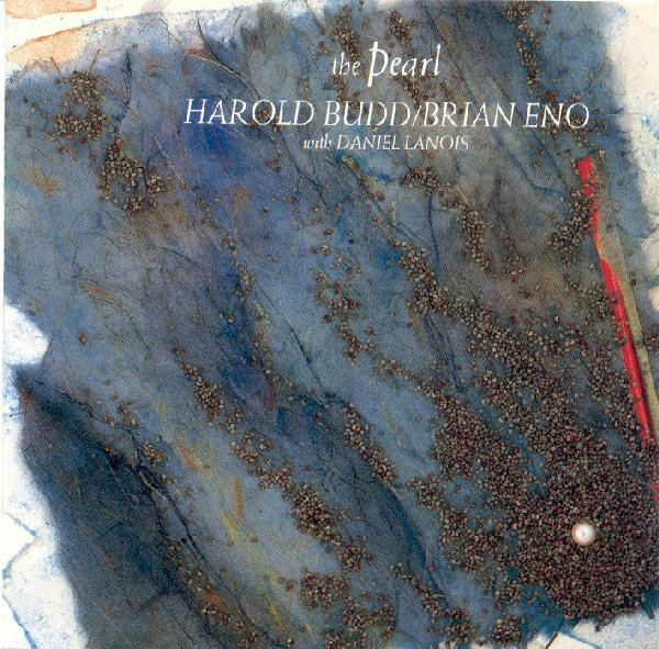 Harold Budd / Brian Eno With Daniel Lanois - The Pearl (CD, Album, RE)