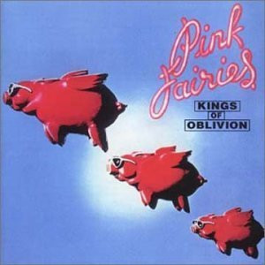 Pink Fairies* - Kings Of Oblivion (CD, Album, RE)