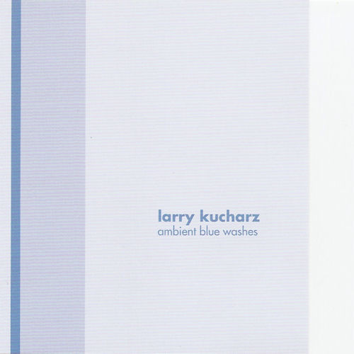 Larry Kucharz - Ambient Blue Washes (CD, Album)
