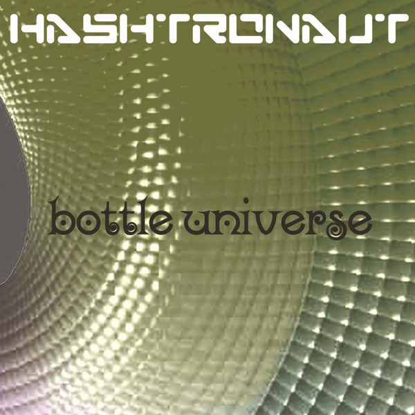 Hashtronaut - Bottle Universe (CDr, Album)
