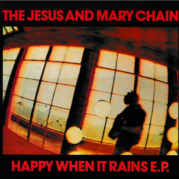 The Jesus And Mary Chain - Happy When It Rains E.P. (10", EP)