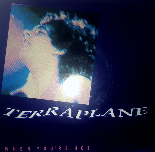 Terraplane - When You're Hot (7", Single)