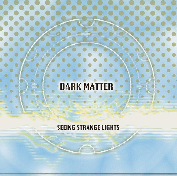 Dark Matter (3) - Seeing Strange Lights (CD, Album, Mul)