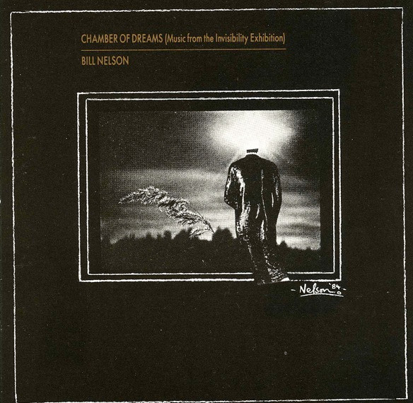 Bill Nelson - Chamber Of Dreams (Music From The Invisibility Exhibition) (CD, Album)