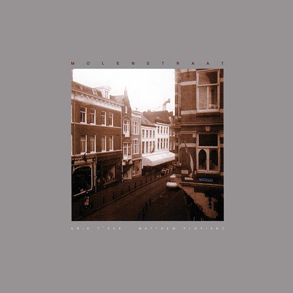 Erik T' Sas / Matthew Florianz - Molenstraat (CD, Album, RM)