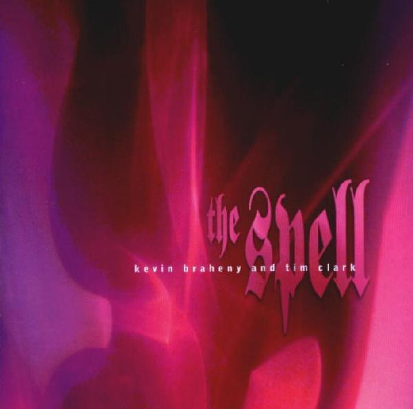 Kevin Braheny And Tim Clark - The Spell (CD, Album)