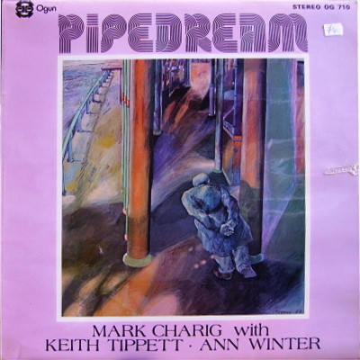 Mark Charig With Keith Tippett • Ann Winter - Pipedream (LP, Album)